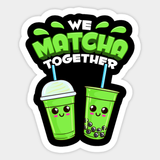 Cute & Adorable We Matcha Together Food Pun Sticker